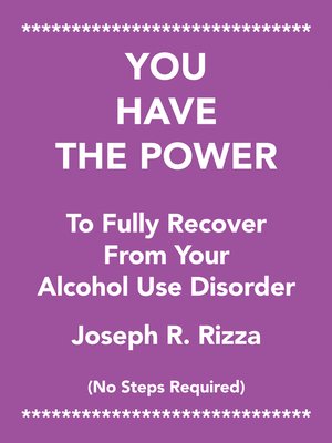 cover image of You Have the Power                   to Fully Recover                           from Your                 Alcohol Use Disorder
